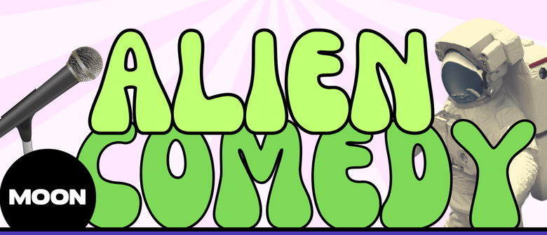 Alien Comedy. Monthly Stand Up Comedy - September Edition