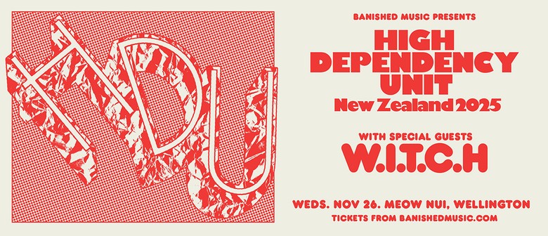 High Dependency Unit with Special Guests W.I.T.C.H