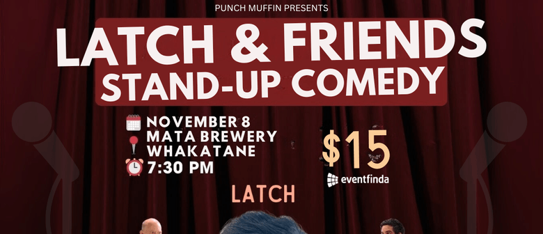 Latch & Friends – A Night of Stand-Up Comedy: CANCELLED