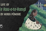 The Epic Life of Kahe Te Rau-o-te-Rangi
