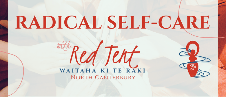 Radical Selfcare - Red Tent North Canterbury