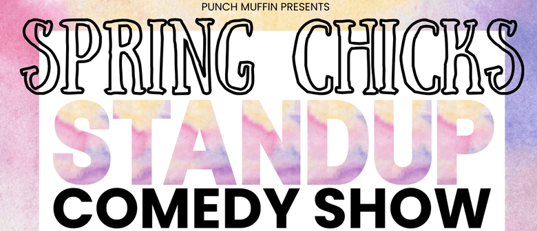 Spring Chicks Standup Comedy Show