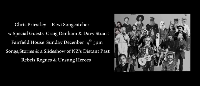 Chris Priestley - Kiwi Songcatcher with special guests 