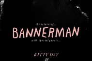 Bannerman with special guests Kitty Day and The 5 O'clock Shadows