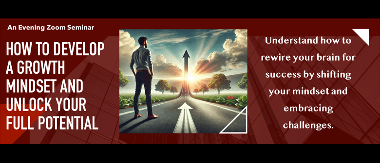 How to Develop a Growth Mindset & Unlock Your Full Potential