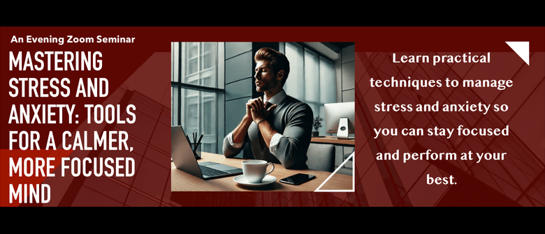 Mastering Stress and Anxiety: Tools For A More Focussed Mind