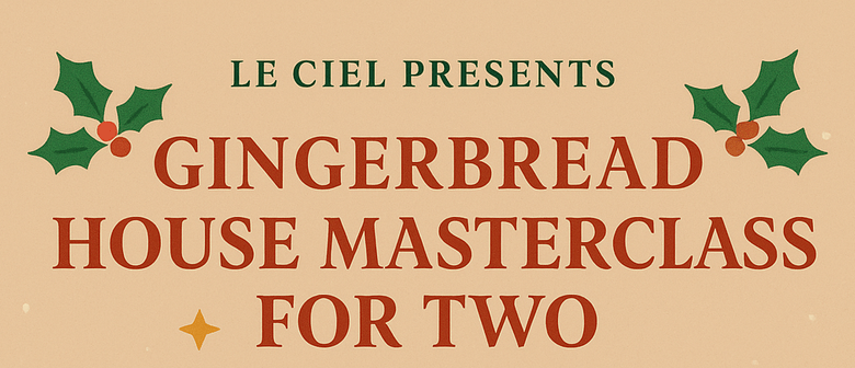 Gingerbread House Masterclass for Two - Wellington - Eventfinda