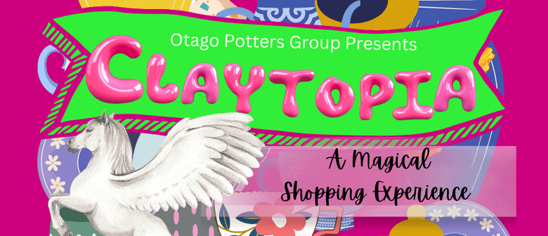 Claytopia: Presented by the Otago Potters Group