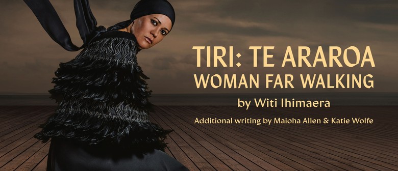 Auckland Theatre Company presents Tiri: Te Araroa Woman Far Walking