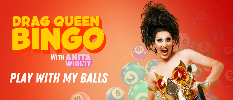 Drag B-I-N-G-O - with Anita Wigl'it: CANCELLED