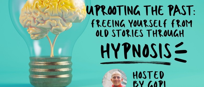 Uprooting the Past: Freeing Yourself from Old Stories through hypnosis