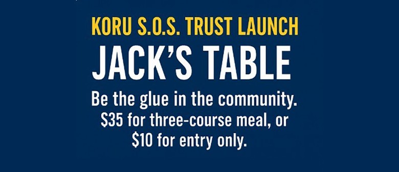 Koru S.O.S. Trust Opening Launch - Jack’s Table: A Night to Save Lives