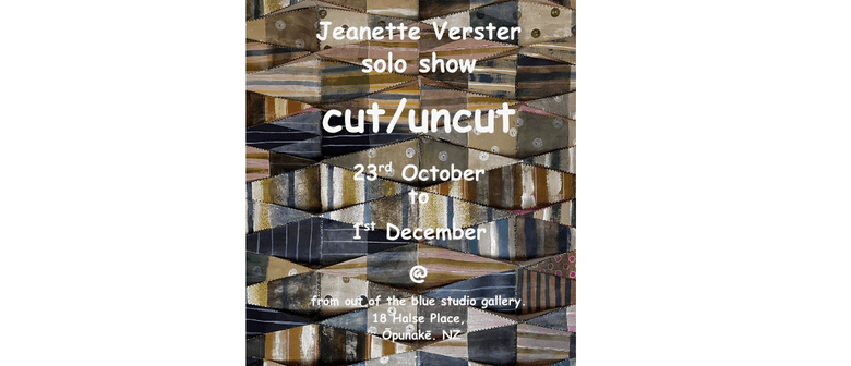 cut/uncut - Solo Exhibition by Jeanette Verster