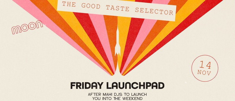Friday Launchpad Feat. The Good Taste Selector