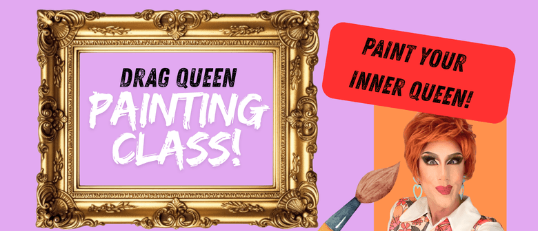 Drag Queen Painting Class - Whangaparaoa!