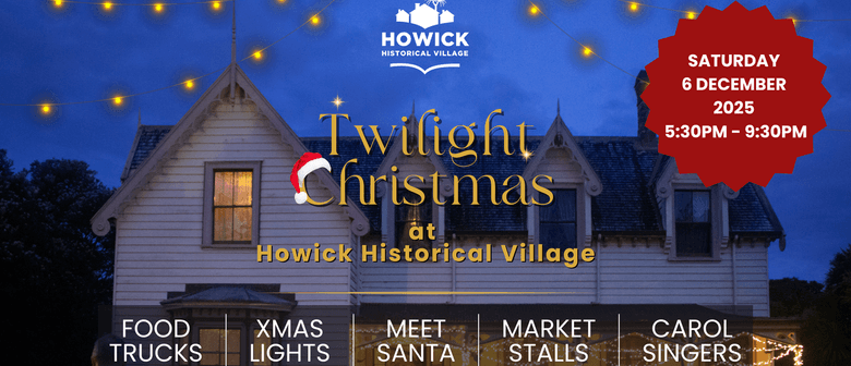 Twilight Christmas at Howick Historical Village 2025