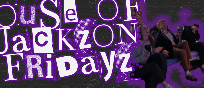 House of Jackzon Fridayz