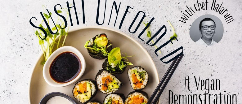 Sushi Unfolded: A Vegan Demonstration & Tasting