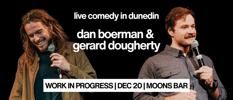 Dan Boerman + Gerard Dougherty | Work In Progress