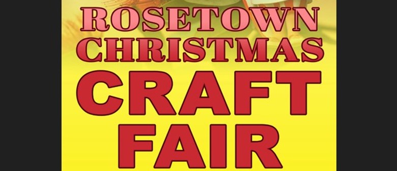 Rosetown Christmas Fair - Te Awamutu's Annual Craft Fair