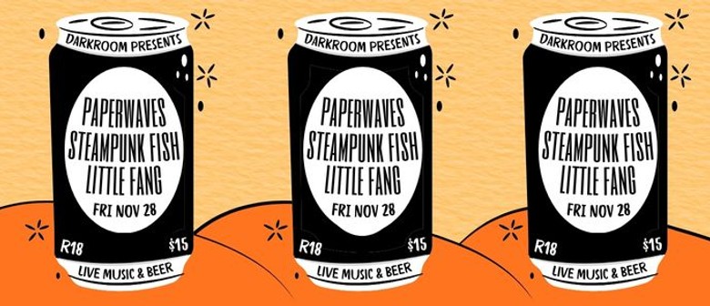 Darkroom Presents Paperwaves, Steampunk Fish & Little Fang