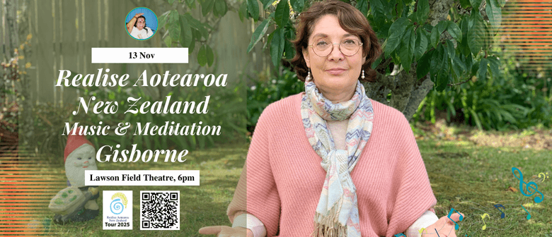 Realise Aotearoa New Zealand Gisborne Music & Meditation Event