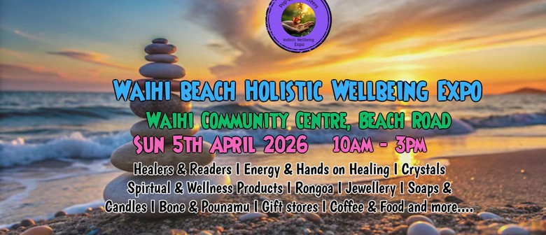 Waihi Beach Holistic Wellbeing Expo-Easter Sunday 2026