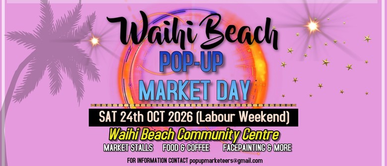 Waihi Beach Pop-Up Market Day-Labour Weekend 2026