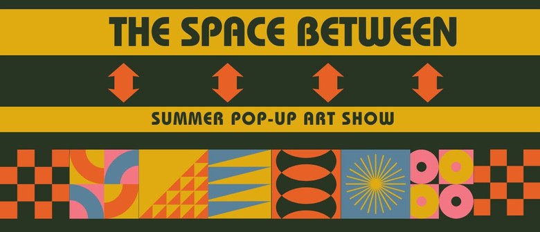 The Space Between - Summer Pop-Up Art Show