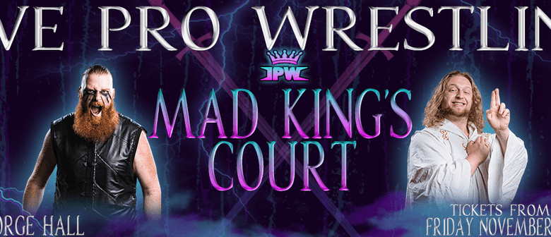 Impact Pro Wrestling - Mad King's Court