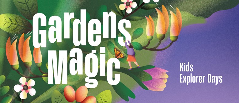 Gardens Magic Kids Explorer Days