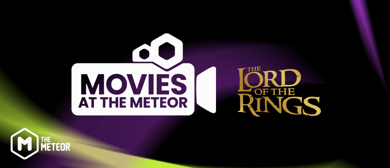 Movies at The Meteor - Lord of the Rings Marathon