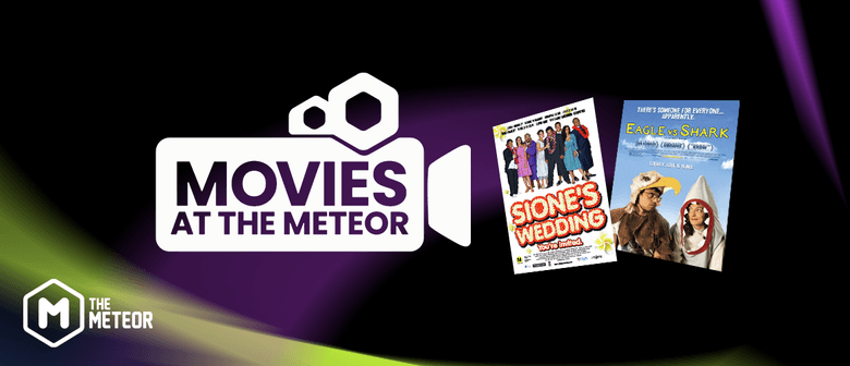 Movies at The Meteor - Sione's Wedding and Eagle vs Shark