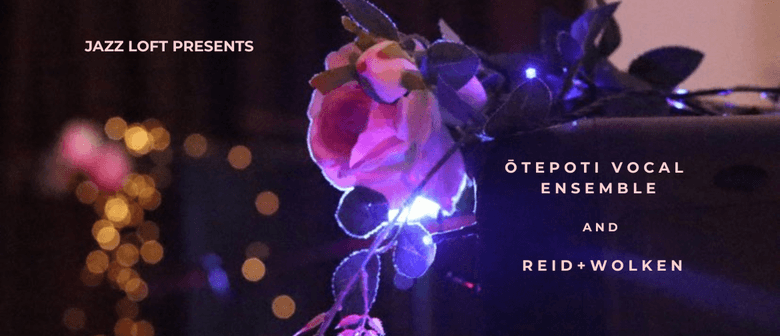 Jazz Loft presents: the Ōtepoti Vocal Ensemble and Reid+Wolken