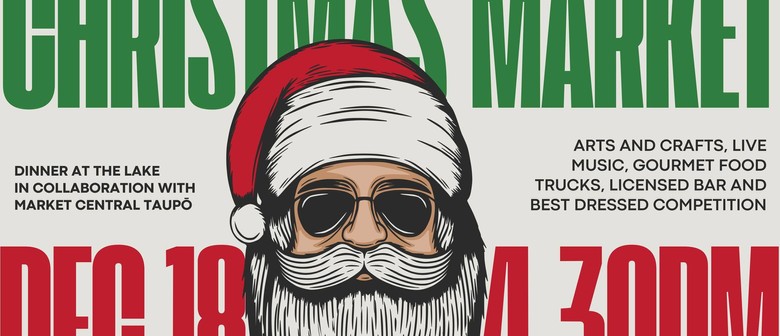Christmas Night Market Dinner At The Lake & Market Central Taupō