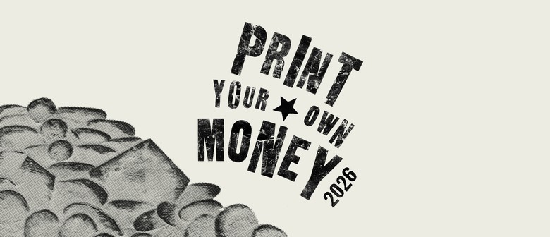 Print Your Own Money 2026