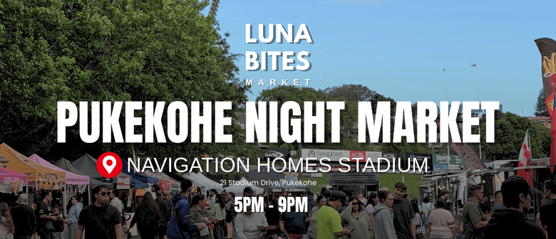 Luna Bites Night Market | Pukekohe