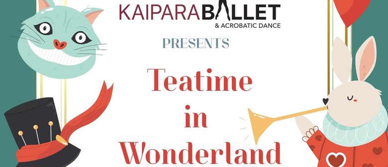Kaipara Ballet & Acrobatic Dance Presents: Teatime in Wonderland