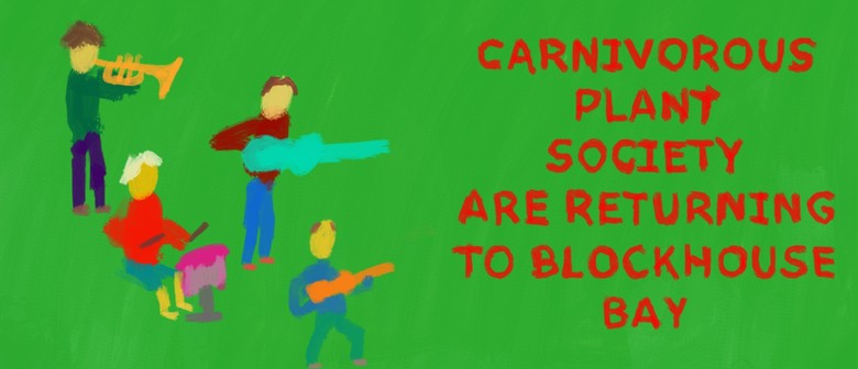 Carnivorous Pant Society Return to Blockhouse Bay