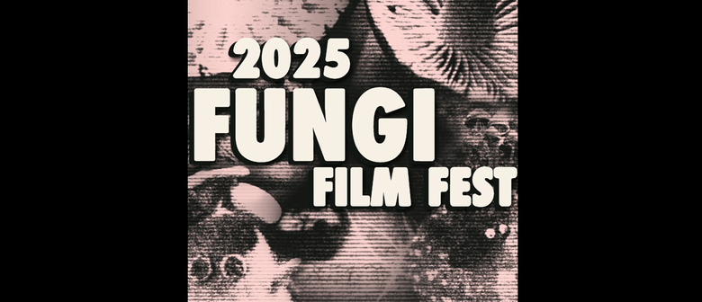 Fungi Film Fest Whangārei (FFFWh2)