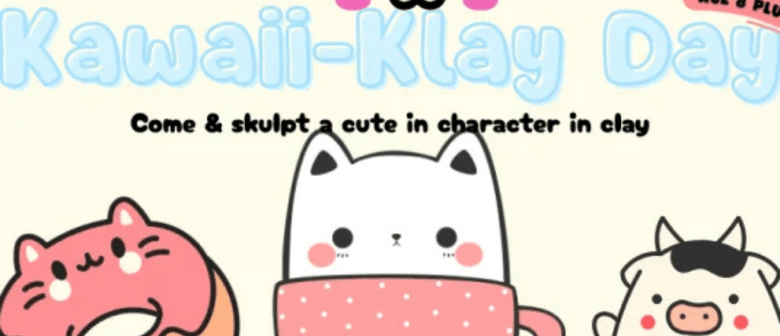 Kawaii Klay Day! with Michelle O'Loughlin
