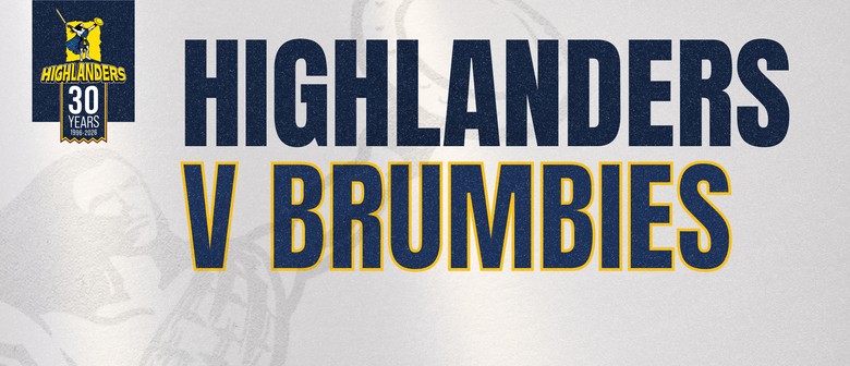 Highlanders v ACT Brumbies - Round 9 Super Rugby Pacific