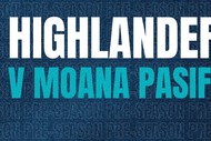 Highlander v Moana Pasifika - Pre-Season Clash