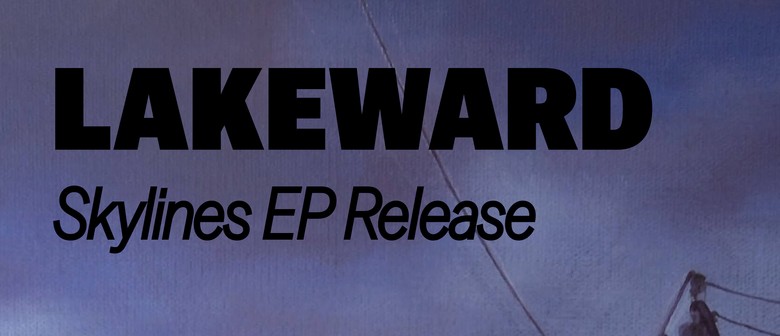 Lakeward - Skylines EP Release Show