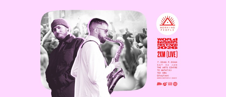 Morning People x World Buskers Festival Outdoor Party feat. 2XM