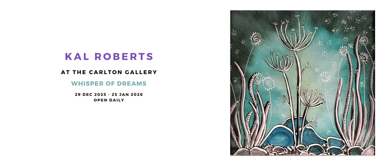 Kal Roberts Solo Exhibition - 'Whisper of Dreams'