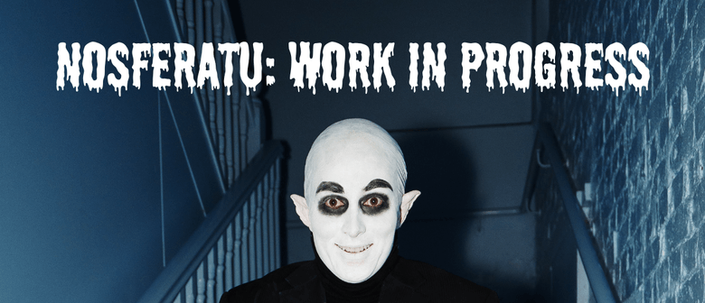 Nosferatu : A Work In Progress