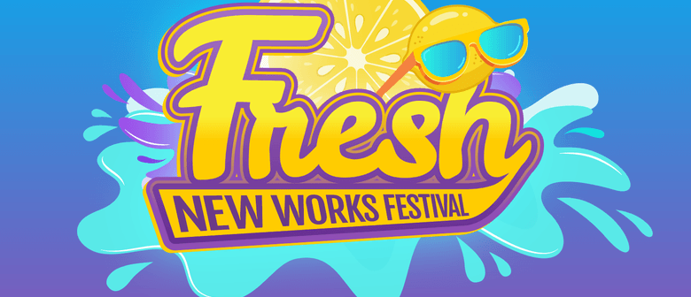 Fresh! New Works Festival