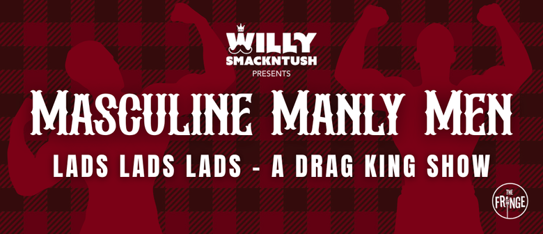 Lads, Lads, Lads - Masculine Manly Men: A Drag King Show