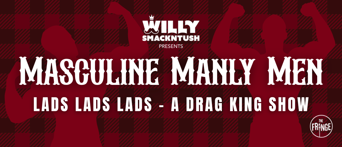 Lads, Lads, Lads — Masculine Manly Men: A Drag King Show